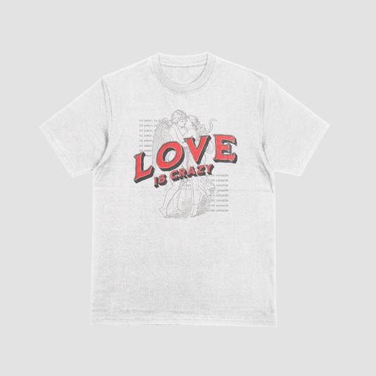 "Love Is Crazy" T-Shirt